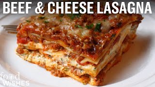 How to Make Beef amp Cheese Lasagna  Food Wishes [upl. by Koa]