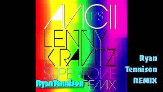 Avicii vs Lenny Kravitz  Superlove Ryan Tennison remix [upl. by Guthrey]