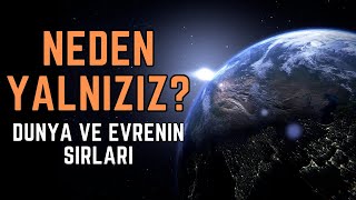 Dünya ve Evrenin Sırları Neden Yalnızız [upl. by Acinomad]