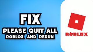 How To Fix Please Quit All Roblox And Rerun This Installer 2023 Guide [upl. by Wasserman]