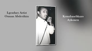 Eritrean Song By Osman Abderihim – Kemzihasebkayo Aykonen [upl. by Anders]