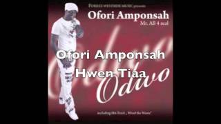 Ofori Amponsah  Hwen Tiaa [upl. by Wescott]