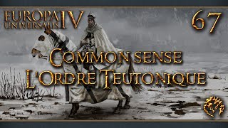 FR Europa Universalis IV  Common Sense  LOrdre Teutonique  67 [upl. by Petronilla]