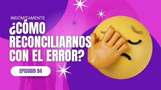 Cómo reconciliarnos con el error [upl. by Ellehcirt]