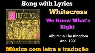 Whitecross  We Know whats Right legendado [upl. by Cousins]