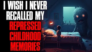 I Wish I Never Recalled My Repressed Childhood Memories  True Scary Stories [upl. by Charmane]