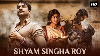 Shyam Singha Roy Full Movie In Hindi Dubbed  Nani Sai Pallavi Krithi Shetty  HD Facts amp Review [upl. by Atteuqahc]