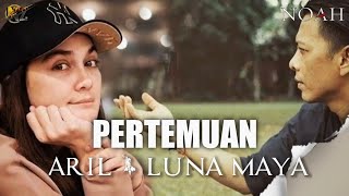 MOMENT PERTEMUAN ARIEL NOAH amp LUNA MAYA SETELAH PUTUS [upl. by Iadrahs]