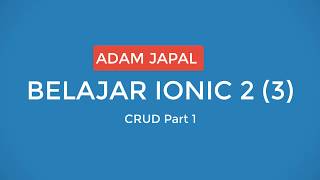 Belajar Ionic 2 3 CRUD Part 1 [upl. by Grani560]