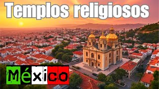 Templos religiosos de MÉXICO Historia Cultura y Fe [upl. by Mackenzie]