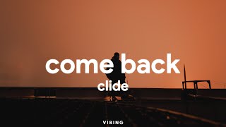 Clide  Come back Lyrics [upl. by Januarius718]