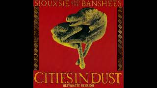 Siouxsie And The Banshees  Cities In Dust Alternate Version [upl. by Aseek975]