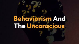 Unconscious mind and behaviorism Behaviorism vs unconscious mind [upl. by Tur]