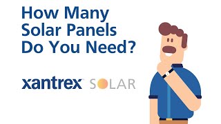 How Many Solar Panels Do You Need  Xantrex Solar [upl. by Kempe327]