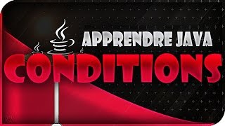 APPRENDRE LE JAVA 3  LES CONDITIONS [upl. by Ytomit]