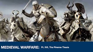 Medieval Warfare pt XVI The Pirenne Thesis [upl. by Llenwad]