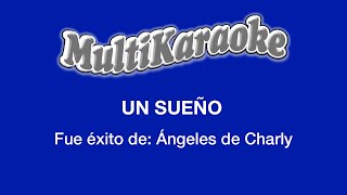 Un Sueño  Multikaraoke  Fue Éxito de Ángeles de Charly [upl. by Semreh429]