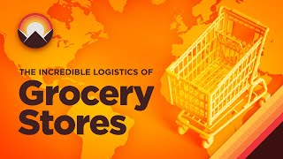 The Incredible Logistics of Grocery Stores [upl. by Yleen]