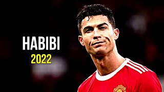 Cristiano Ronaldo 2022 ❯ Habibi  Skills amp Goals  HD [upl. by Epstein]