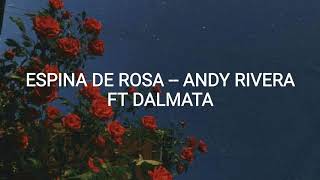 Espina de Rosa  Andy Rivera ft Dalmata  Letra Lyrics [upl. by Manard]