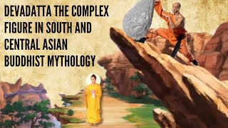 Devadatta The Complex Figure in South and Central Asian Buddhist Mythology [upl. by Adnawal]