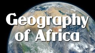 Geography Of Africa [upl. by Wartow]