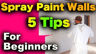 How To Paint Walls With Sprayer  5 Tips For Beginners [upl. by Ebaj929]