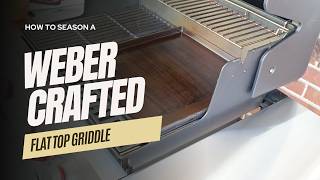 How to season a Weber Crafted Flat Top Griddle [upl. by Eaj]