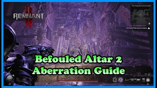 Remnant 2 The Awakened King DLC Befouled Altar 2 Aberration guide [upl. by Aneladgam]