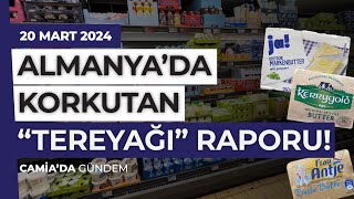 Almanya’da Korkutan quotTereyağıquot Raporu  20 Mart 2024 [upl. by Aya368]