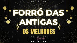 Seleção De Forró Das Antigas  Forró Das Antigas Os Melhores [upl. by Fredelia647]