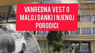 HITNA vest o Maloj Danki i njenoj porodici Ovo je strasno Evo sta se desava [upl. by Refitsirhc]