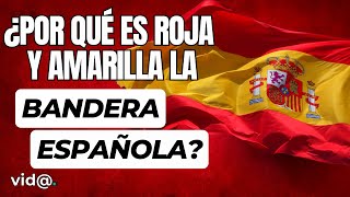 ¿POR QUÉ ES ROJA Y AMARILLA LA BANDERA ESPAÑOLA VidaTV españa [upl. by Lledo]