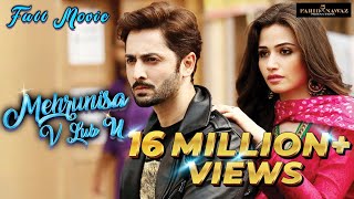 Mehrunisa V Lub U  Full Movie  Sana Shoaib Malik  Danish Taimoor  Javed Sheikh  Saqib Sameer [upl. by Eiramaliehs]