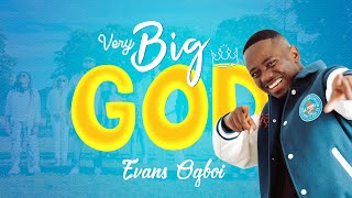 Evans Ogboi  Very Big God Official Video [upl. by Leamiba302]