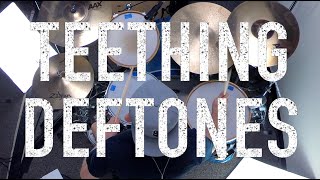 TEETHING  DEFTONES  DRUM COVER [upl. by Lough]