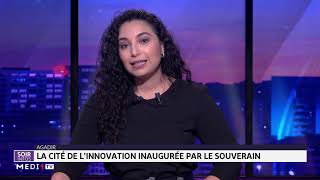 Agadir le Roi Mohammed VI inaugure la cité de l´innovation [upl. by Lagasse]