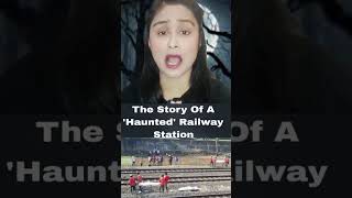 The Story of A Haunted Railway Station 😮 shortsvideo [upl. by Eissehc]