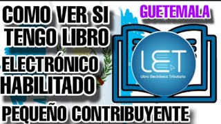 COMO VER SI TENGO LIBRO ELECTRÓNICO HABILITADO PEQUEñO CONTRIBUYENTE SAT GUATEMALA 2023 [upl. by Jacobah]