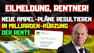 🔴EILMELDUNG RENTNER Neue AmpelPläne resultieren in MilliardenKürzung der Rente [upl. by Anayad823]