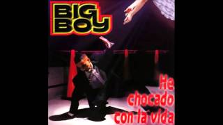 He Chocado Con La Vida  Big Boy [upl. by Hebner]