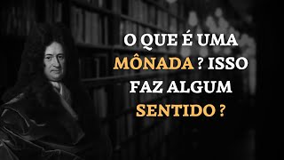 ENTENDA O QUE É UMA MÔNADA COMO LEIBNIZ AS DEDUZIU VISANDO PROVAR DEUS EM SUA OBRA TEOLÓGICA [upl. by Secor]