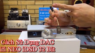 Review và hướng dẫn sử dung đầu DAC ifi NEO iDSD 32 bit nhạc chất lượng cao [upl. by Noll]