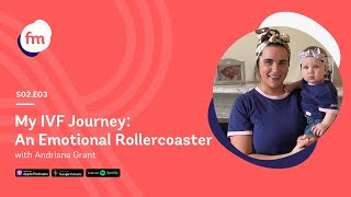 quotMy IVF Journey An Emotional Rollercoasterquot with Andriana Grant  Ep 3  Fertility Matters Season 2 [upl. by Bourque152]