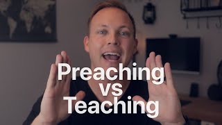 The Difference Between Preaching and Teaching [upl. by Nhguavaj]