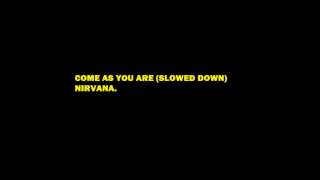 Come As You Are Slowed Nirvana [upl. by Oivalf]