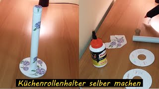 Küchenrollenhalter selber machen Küchenrollenhalter basteln [upl. by Kalmick]