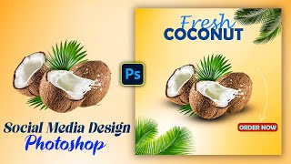 Fresh Coconut Social Media Post Design in Photoshop  Photoshop Tutorial [upl. by Xel897]