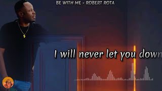 Be with me  Robert Rota MuteesaOfficial lyrics Video [upl. by Darryl]