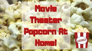 How To Make Movie Theater Popcorn At Home [upl. by Lester868]